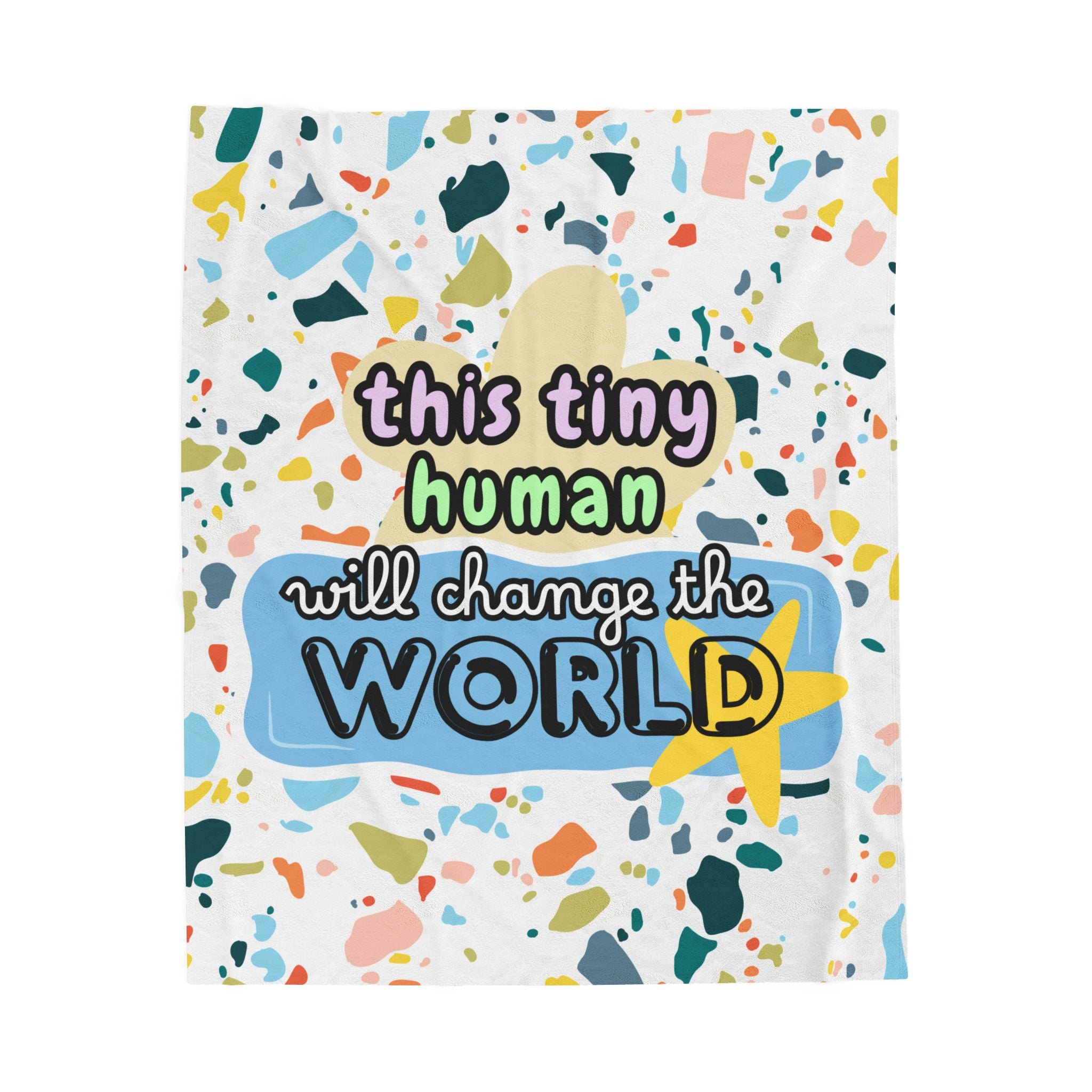 "This Tiny Human Will Change the World" - Kid's Velveteen Plush Throw Blanket