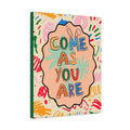 Come As You Are Large Canvas Wall Art — Colorful Positive Quote Stretched Matte Print