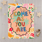 Come As You Are Toddler Blanket – Colorful Positive Message Plush Baby Blanket